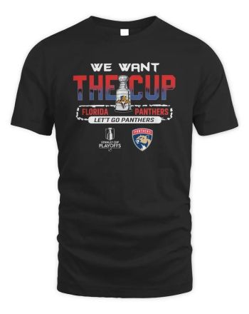 Florida Panthers We Want The Cup 2023 Playoffs Let's Go Panthers T Shirt